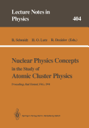 Nuclear Physics Concepts in the Study of Atomic Cluster Physics: Proceedings of the 88th WE-Heraeus-Seminar Held at Bad Honnef, FRG, 26-29 November 1991 - Schmidt, Rdiger (Editor), and Lutz, Hans O. (Editor), and Dreizler, Reiner (Editor)