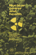 Nuclear Power and Health: The Implications for Health of Nuclear Power Production