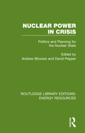 Nuclear Power in Crisis: Politics and Planning for the Nuclear State