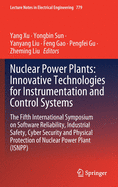 Nuclear Power Plants: Innovative Technologies for Instrumentation and Control Systems: The Fifth International Symposium on Software Reliability, Industrial Safety, Cyber Security and Physical Protection of Nuclear Power Plant (Isnpp)
