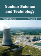 Nuclear Science and Technology: Volume III