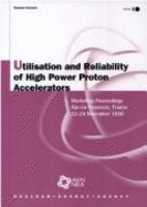 Nuclear Science Utilisation and Reliability of High Power Proton Accelerators: Workshop Proceedings, Aix-En-Provence, France, 22-24 November 1999 - Nea