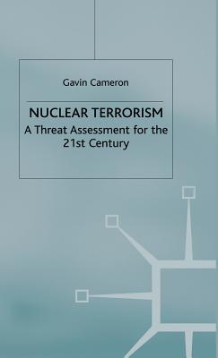 Nuclear Terrorism: A Threat Assessment for the 21st Century - Cameron, G.