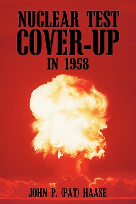 Nuclear Test Cover-Up in 1958 - Haase, John P. (Pat)