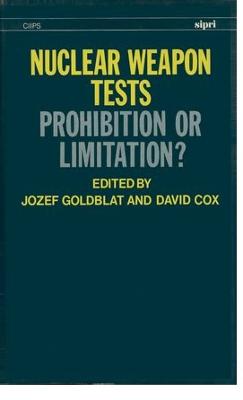 Nuclear Weapon Tests: Prohibition or Limitation? - Goldblat, Jozef (Editor), and Cox, David (Editor)