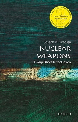 Nuclear Weapons: A Very Short Introduction - Siracusa, Joseph M.