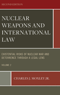 Nuclear Weapons and International Law: Existential Risks of Nuclear War and Deterrence Through a Legal Lens