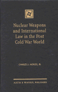Nuclear Weapons and International Law in the Post Cold War World