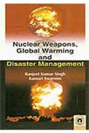 Nuclear Weapons, Global Warming and Disaster Management