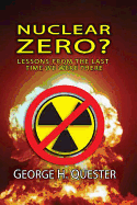 Nuclear Zero?: Lessons from the Last Time We Were There
