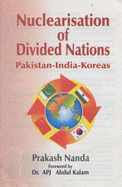 Nuclearisation of Divided Nations: Pakistan-India-Korea