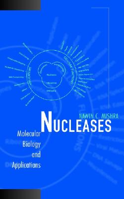 Nucleases: Molecular Biology and Applications - Mishra, Nawin C