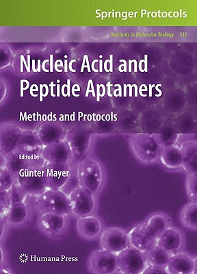 Nucleic Acid and Peptide Aptamers: Methods and Protocols - Mayer, Gnter (Editor)