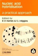 Nucleic Acid Hybridisation: A Practical Approach - Hames, B D (Editor), and Higgins, S J (Editor)