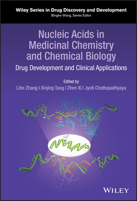 Nucleic Acids in Medicinal Chemistry and Chemical Biology: Drug Development and Clinical Applications - Zhang, Lihe (Editor), and Tang, Xinjing (Editor), and XI, Zhen (Editor)
