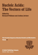 Nucleic Acids: The Vectors of Life: Proceedings of the Sixteenth Jerusalem Symposium on Quantum Chemistry and Biochemistry Held in Jerusalem, Israel, 2-5 May 1983
