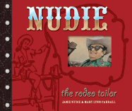 Nudie the Rodeo Tailor: The Life and Times of the Original Rhinestone Cowboy - Nudie, Jamie Lee, and Cabrall, Mary Lynn