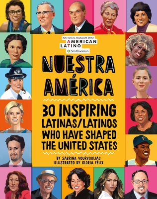 Nuestra Amrica: 30 Inspiring Latinas/Latinos Who Have Shaped the United States - Vourvoulias, Sabrina