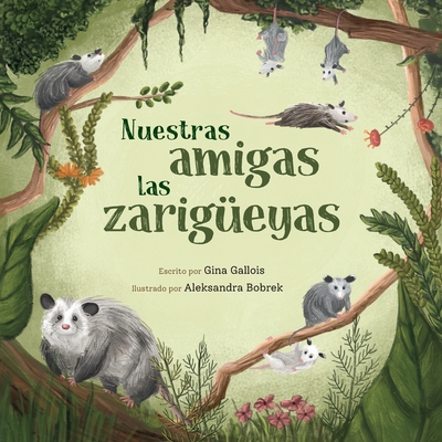 Nuestras amigas las zarigeyas - Gallois, Gina, and Moreno, Maria (Translated by)