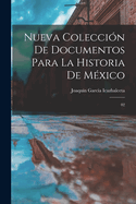 Nueva Colecci?n de Documentos Para La Historia de M?xico: 02