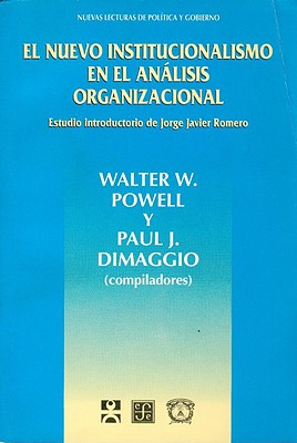 Nuevo Institucionalismo En El Analisis Organizacio - Dimaggio, Paul J, and Powell, Walter W