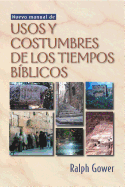 Nuevo Manual de Usos y Costumbres de Los Tiempos Biblicos