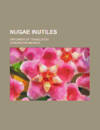 Nugae Inutiles: Specimens of Translation