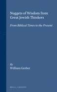 Nuggets of Wisdom from Great Jewish Thinkers: From Biblical Times to the Present