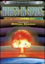 Nukes in Space: The Rainbow Bombs