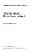 Nukespeak, the Media and the Bomb