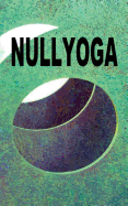 Nullyoga: Gr?ndungsmanifest & Grundkenntnisse