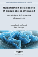 Num?risation de la soci?t? et enjeux sociopolitiques 2: Num?rique, information et recherche