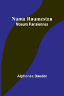 Numa Roumestan: Moeurs Parisiennes