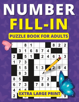 Number Fill in Puzzle Book for Adults: Extra Large Print Brain Games for Adults and Seniors - Spark, Mind