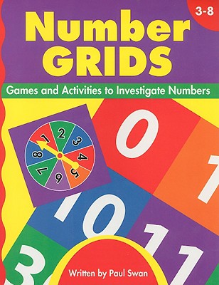 Number Grids, Grades 3-8: Games and Activities to Investigate Numbers - Swan, Paul