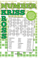 Number Kriss Kross: 100 Brand New Number Cross Puzzles, Complete with Solutions