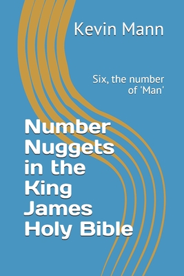 Number Nuggets in the King James Holy Bible: Six, the number of 'Man' - Mann, Kevin