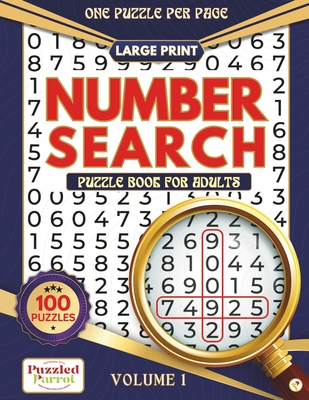 Number Search Puzzle Book for Adults: Large Print Number Searches, Volume 1-For Beginners, Teens, and Seniors; Engaging Brain Games to Improve Memory and Cognitive Agility. - Puzzled Parrot