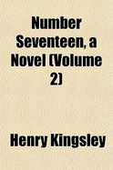 Number Seventeen, a Novel Volume 2