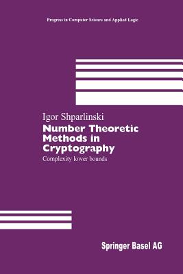 Number Theoretic Methods in Cryptography: Complexity Lower Bounds - Shparlinski, Igor