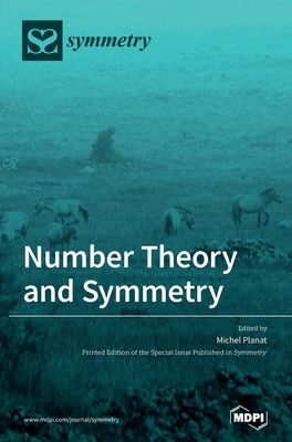 Number Theory and Symmetry - Planat, Michel (Guest editor)