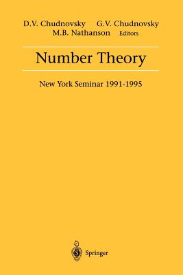 Number Theory: New York Seminar 1991-1995 - Chudnovsky, David V (Editor), and Chudnovsky, Gregory V (Editor), and Nathanson, Melvyn B (Editor)