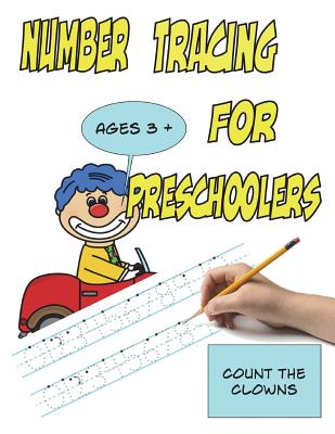 Number Tracing for Preschoolers Count the Clowns Ages 3+: Trace Numbers 0 to 10, Bonus Bingo - Wittmann, Gary