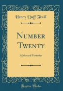 Number Twenty: Fables and Fantasies (Classic Reprint)