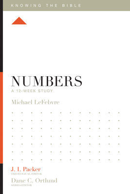 Numbers: A 12-Week Study - Lefebvre, Michael, and Packer, J I, Dr. (Editor), and Ortlund, Dane (Editor)