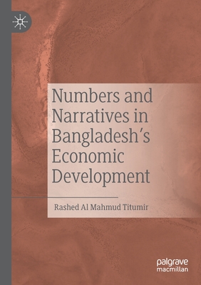 Numbers and Narratives in Bangladesh's Economic Development - Titumir, Rashed Al Mahmud
