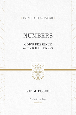 Numbers: God's Presence in the Wilderness (Redesign) - Duguid, Iain M, Ph.D., and Hughes, R Kent (Editor)