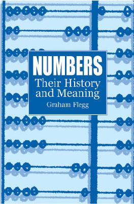 Numbers: Their History and Meaning - Flegg, Graham
