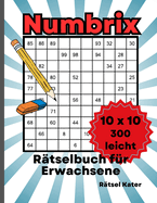 Numbrix Rtselbuch fr Erwachsene Vol. 1: 300 Rtsel Schwierigkeit leicht Gre 10 x 10 Perfekt fr Einsteiger und zur Entspannung