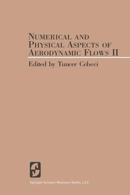 Numerical and Physical Aspects of Aerodynamic Flows II - Cebeci, T (Editor)